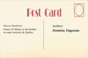 Author: Dominic Dagenais; Sincere thanks toL France St-Hilaire at the Institut en santé mentale de Québec
