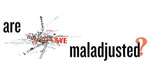 words - are you maladjusted?