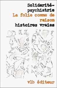 book cover with Solidarité-Psychiatrie-La-folie-comme-de-raison written on it