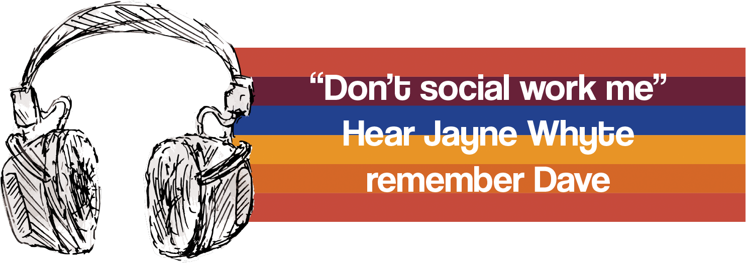 Hear Jayne Whyte remember Dave