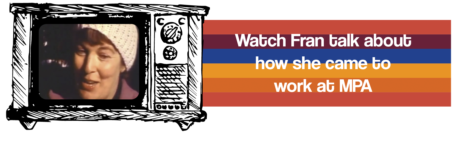 Watch Fran talk about how she came to work at MPA